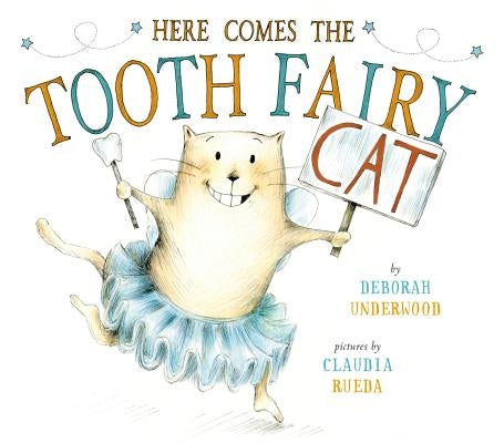 Here Comes the Tooth Fairy Cat by Underwood, Deborah