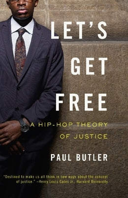 Let's Get Free: A Hip-Hop Theory of Justice by Butler, Paul