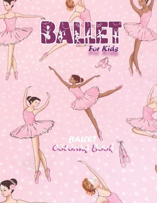 Ballet Coloring Book For Kids: Wonderful Ballet Coloring Book For Kids With Cute And Lovely Ballerina Desings by Siren, Emma