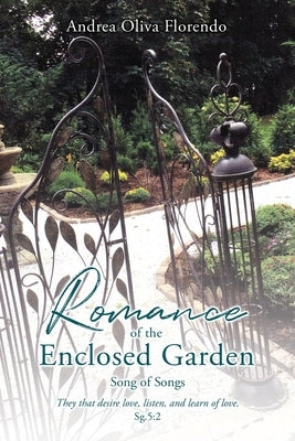 Romance of the Enclosed Garden: Song of Songs by Florendo, Andrea Oliva