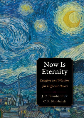 Now Is Eternity by Blumhardt, Christoph Friedrich