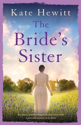 The Bride's Sister: An utterly heartbreaking historical novel with a powerful mystery at its heart by Hewitt, Kate