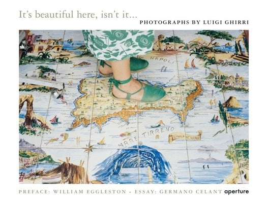 Luigi Ghirri: It's Beautiful Here, Isn't It... by Ghirri, Luigi