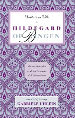 Meditations with Hildegard of Bingen by Uhlein, Gabriele