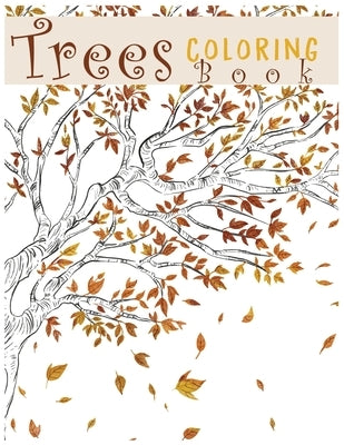 Trees Coloring Book: Creative Haven Beautiful Tranquil Trees Coloring Book (Adult Coloring) 8.5x11" by Zoey, Olivia