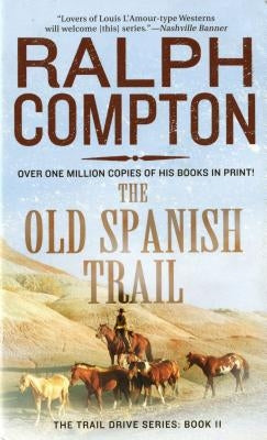 The Old Spanish Trail: The Trail Drive, Book 11 by Compton, Ralph