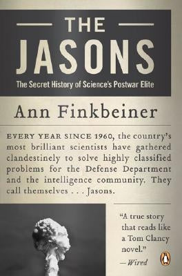 The Jasons: The Secret History of Science's Postwar Elite by Finkbeiner, Ann K.