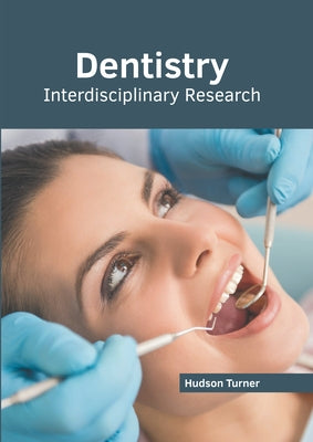 Dentistry: Interdisciplinary Research by Turner, Hudson