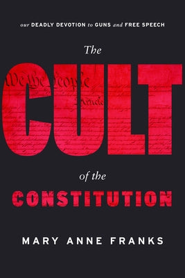 The Cult of the Constitution by Franks, Mary Anne