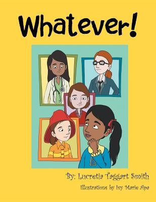 Whatever! by Smith, Lucretia T.