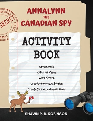 Annalynn the Canadian Spy Activity Book by Robinson, Shawn P. B.