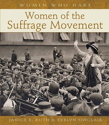 Women of the Suffrage Movement by Ruth, Janice E.