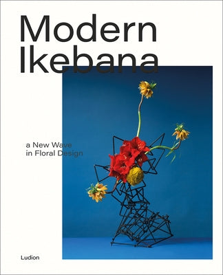 Modern Ikebana: A New Wave in Floral Design by Loxley, Tom