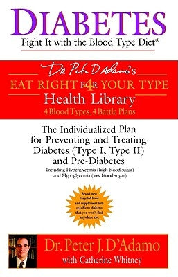 Diabetes: Fight It with the Blood Type Diet by D'Adamo, Peter J.