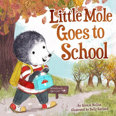 Little Mole Goes to School by Nellist, Glenys
