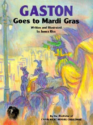 Gaston(r) Goes to Mardi Gras by Rice, James