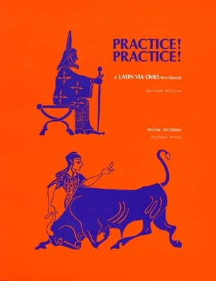 Practice! Practice!: A Latin Via Ovid Workbook (Revised Ed.) by Goldman, Norma