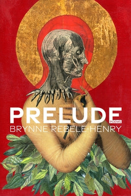 Prelude: Poems by Rebele-Henry, Brynne