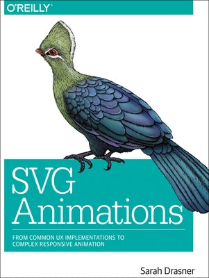 SVG Animations: From Common UX Implementations to Complex Responsive Animation by Drasner, Sarah