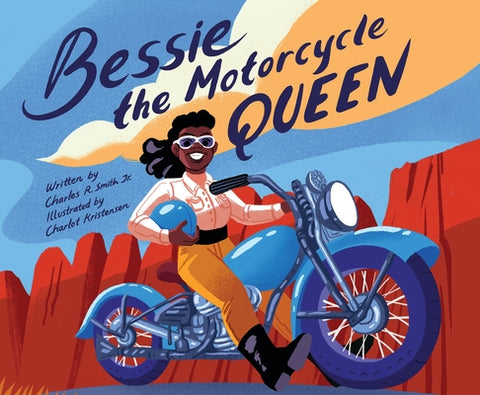 Bessie the Motorcycle Queen by Smith, Charles R., Jr.