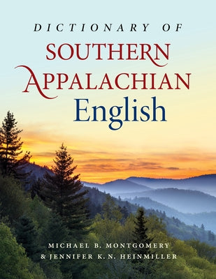 Dictionary of Southern Appalachian English by Montgomery, Michael B.