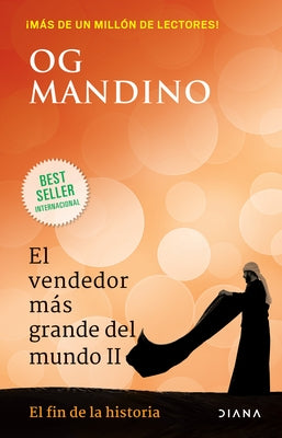 El Vendedor Más Grande del Mundo II: El Fin de la Historia by Mandino, Og