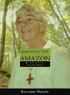 Martyr of the Amazon by Murphy, Roseanne