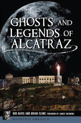 Ghosts and Legends of Alcatraz by Davis, Bob