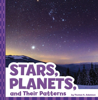 Stars, Planets, and Their Patterns by Adamson, Thomas K.