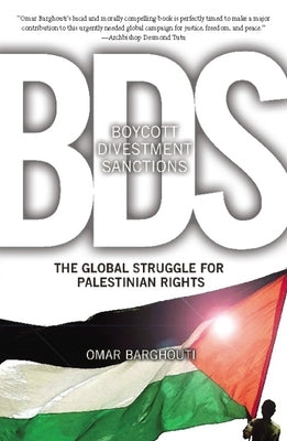 BDS: Boycott, Divestment, Sanctions: The Global Struggle for Palestinian Rights by Barghouti, Omar