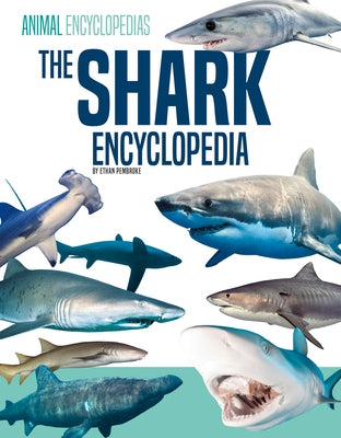 The Shark Encyclopedia for Kids by Pembroke, Ethan