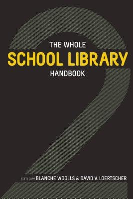 The Whole School Library Handbook 2 by Woolls, Blanche