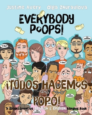 Everybody Poops! / ¡Todos hacemos popó!: A Suteki Creative Spanish & English Bilingual Book by Avery, Justine
