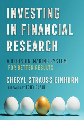 Investing in Financial Research: A Decision-Making System for Better Results by Einhorn, Cheryl Strauss