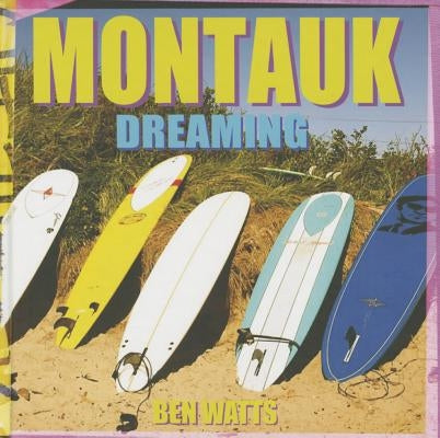 Ben Watts: Montauk Dreaming by Watts, Ben