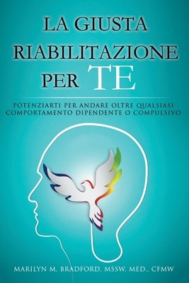La Giusta Riabilitazione Per Te - Right Recovery for You (Italian) by Bradford, Marilyn M.