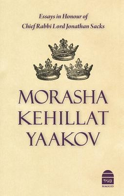 Morasha Kehillat Yaakov: Essays in Honour of Chief Rabbi Lord Jonathan Sacks by Pollak, Michael