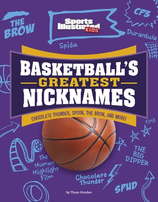 Basketball's Greatest Nicknames: Chocolate Thunder, Spoon, the Brow, and More! by Storden, Thom