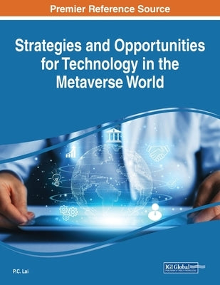 Strategies and Opportunities for Technology in the Metaverse World by Lai, P. C.