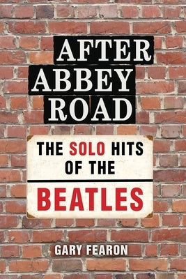 After Abbey Road: The Solo Hits of The Beatles by Fearon, Gary