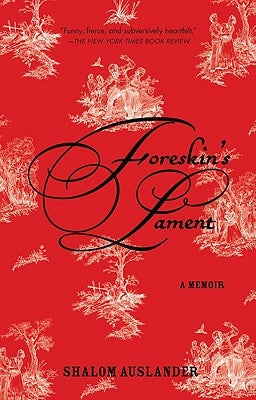 Foreskin's Lament: A Memoir by Auslander, Shalom