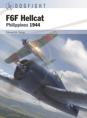 F6F Hellcat: Philippines 1944 by Young, Edward M.