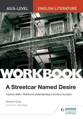 As/A-Level English Literature Workbook: A Streetcar Named Desire by Vardy, Richard