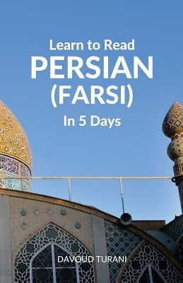 Learn to Read Persian (Farsi) in 5 Days by Turani, Davoud