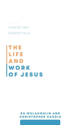The Life and Work of Jesus by McLaughlin, Ra