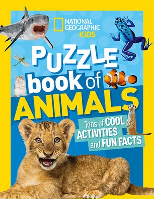 National Geographic Kids Puzzle Book: Animals by National Geographic Kids
