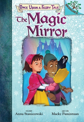 The Magic Mirror: A Branches Book (Once Upon a Fairy Tale #1) (Library Edition): Volume 1 by Staniszewski, Anna