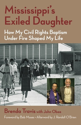 Mississippi's Exiled Daughter: How My Civil Rights Baptism Under Fire Shaped My Life by O'Brien, J. Randall