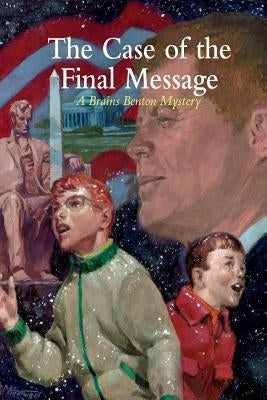 The Case of the Final Message: A Brains Benton Mystery by Morgan, Charles E., III