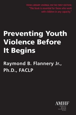 Preventing Youth Violence Before It Begins by Flannery, Raymond B.
